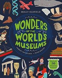 [영어] Wonders of the world's museums : Discover 50 amazing exhibits!